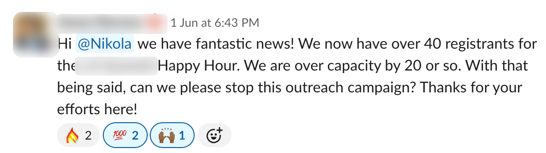 Slack message: 40+ registrants, 20 over capacity. They asked me to stop the campaign.